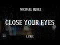 Download Lagu Close Your Eyes - Michael Buble (LYRICS)| Django Music