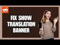How to Fix Show Translations Banner on Reddit App