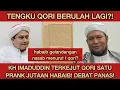 SATU TENGKU QORI PRANK JUTAAN HABAIB?! KH IMADUDDIN TERKEJUT TENGKU QORI CUMA PURA2 IKUT HABIB??