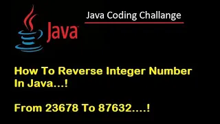 Java Interview coding Challenge How To Reverse Integer Number In Java