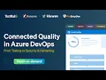 Connected Quality in Azure DevOps From Testing to Security Hardening