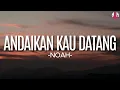 Download Lagu NOAH - Andaikan Kau Datang(Lirik)