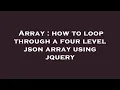 Array how to loop through a four level json array using jquery