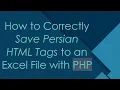 How to Correctly Save Persian HTML Tags to an Excel File with PHP
