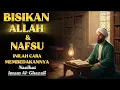 Lagu Bagaimana Membedakan Bisikan Allah dan Bisikan Nafsu | Nasihat Imam Al-Ghazali dalam Ihya’ Ulumuddin