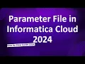 37 Parameter File in Informatica Cloud 2024