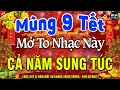 Lagu MÙNG 9 TẾT MỞ TO Chào Mừng Xuân Bính Ngọ 2026-Nhạc Tết 2026 Remix Hay Nhất CỰC BỐC \u0026 SÔI ĐỘNG NHẤT
