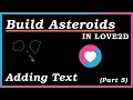 Creating the Text Component - Creating Asteroids in Love2D Part 5