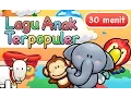 Download Lagu Lagu Anak Indonesia Terpopuler 30 Menit