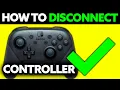 How To Disconnect a Nintendo Switch Pro Controller 2025