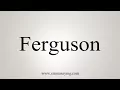 How To Say Ferguson