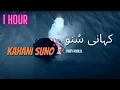 1 Hour Kahani Suno 2.0 | Kaifi Khalil | Sad Song | 2022