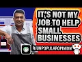 It s NOT MY JOB To Support YOUR SMALL BUSINESS Just Because You HAVE ONE
