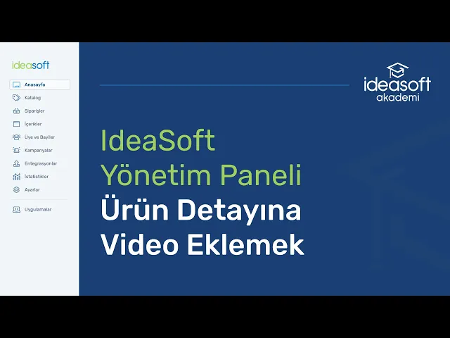 ideasoft Ürün Detayına Video Ekleme Rehberi