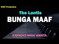 Download Lagu The Lantis - Bunga Maaf (KARAOKE WANITA) Female Key