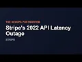 Stripe s 2022 API Latency Outage The DevOps Postmortem