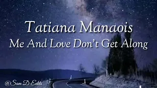 Download Me and Love don't get along lyrics | Tatiana Manaois MP3