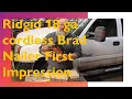 First Impression Ridgid 18 volt cordless 18 gage brad nailer