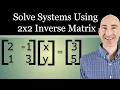 Use the Inverse of a 2x2 Matrix to Solve a System of Equations Inverse Matrix Formula