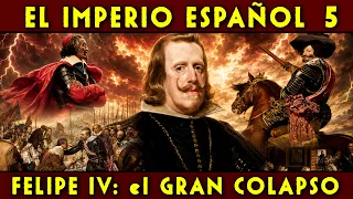 El IMPERIO ESPAÑOL 5 🇪🇸 FELIPE IV el REY PLANETA 🇪🇸 El FIN de la HEGEMONÍA de los HABSBURGO 🇪🇸
