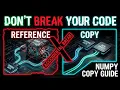 Stop Making This NumPy Mistake References vs Copies Explained