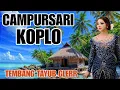 Download Lagu PALING MANTUL DULUR !! CAMPURSARI KOPLO FULL SYAHDU DI DENGAR || DANGDUT JAWA || TEMBANG TAYUB GLERR