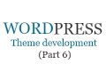 How to create wordpress theme from scratch Part 6