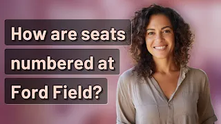 How are seats numbered at Ford Field