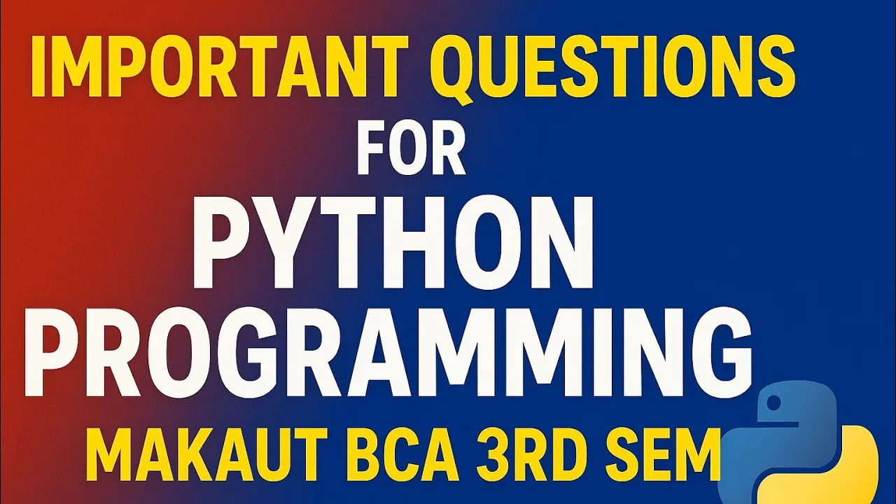 IMPORTANT QUESTIONS FOR PYTHON PROGRAMMING | BCA 3rd SEM | MAKAUT UPCOMING EXAM SPECIAL