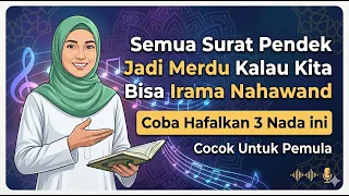 Semua Surat Pendek Jadi Merdu Kalau Kita Bisa Irama Nahawand! (Coba 3 Nada Ini)