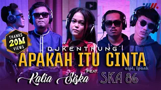 apakah itu cinta kalia siska ft ska 86 dj kentrung official music video 
