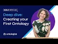 Deep Dive Creating Your First Ontology