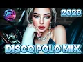 Lagu Nowe Disco Polo 2026 🔊 Składanka Hitów | Mega Remixy