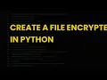Create a file encrypter in python