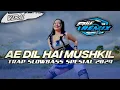 Download Lagu DJ AE DIL HAI MUSHKIL TRAP SLOWBASS SPESIAL 2024 | ALIF REMIX REBORN