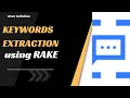 Project 8 Keyword Extraction using Rapid Automatic Keyword Extraction RAKE