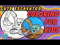 Coloring a Big Excavator Fun Construction for Toddlers