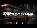 DJ KEBACUT NYAMAN X TEKOMU VIRAL TIKTOK TERBARU 2025
