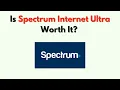 Is Spectrum Internet Ultra Worth It - Price Speed Value Breakdown