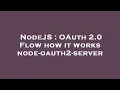 NodeJS OAuth 2 0 Flow how it works node-oauth2-server