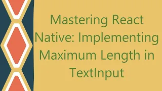 Mastering React Native Implementing Maximum Length in TextInput