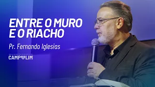 Entre o Muro e o Riacho | Pr. Fernando Iglesias | IASD Campolim