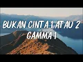 Download Lagu Bukan Cinta 1 Atau 2 - Gamma 1 | Lirik video