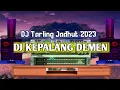 DJ TARLING KEPALANG DEMEN REMIX VIRAL TIKTOK  JADHUT TERBARU 2023 YANG BIKIN ADEM