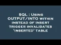 SQL Using within instead of insert trigger invalidates inserted table
