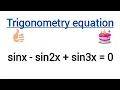 Trigonometry equation sinx-sin2x sin3x 0