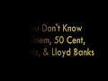 Eminem, 50 Cent - You Don't Know ft. Llyod Banks, Ca$his