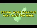 Drupal More than one path alias per node 3 Solutions