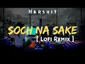 Download Lagu Soch Na Sake (Lofi Remix) - Arijit Singh | Bollywood Songs | Bollywood Lofi Flip | Lofi Flip | Lofi