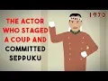 Download Lagu The Actor who staged a Coup and committed Seppuku (Strange Stories)